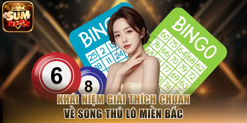 Khái niệm giải thích chuẩn về song thủ lô miền Bắc
