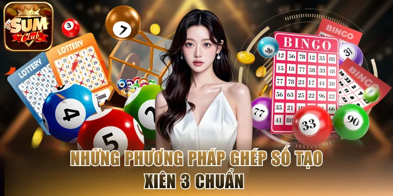 Những phương pháp ghép số tạo xiên 3 chuẩn 
