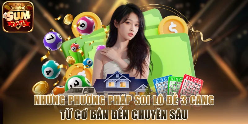 Những phương pháp soi lô đề 3 càng từ cơ bản đến chuyên sâu